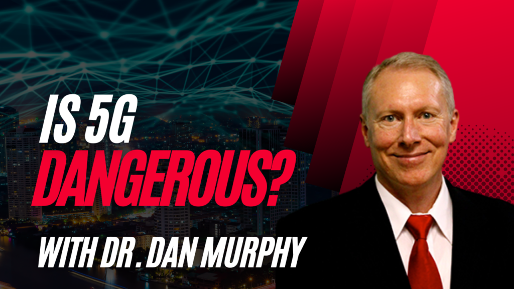 Is 5G Dangerous? | Dr. Dan Murphy
